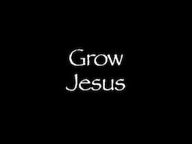 Grow Jesus